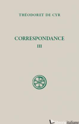 CORRESPONDANCE 3 - THEODORET DE CYR