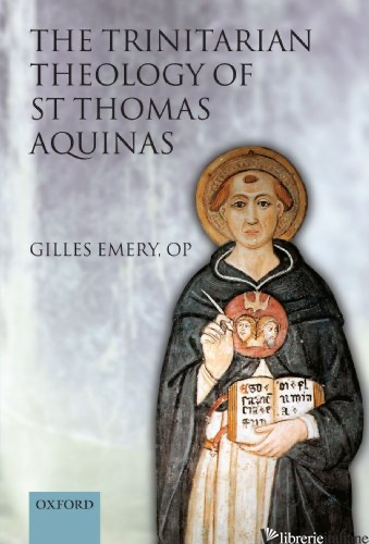 TRINITARIAN THEOLOGY OF ST THOMAS AQUINAS - EMERY GILLES