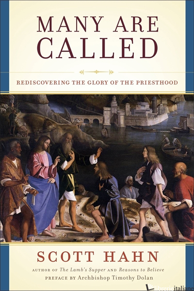 MANY ARE CALLED REDISCOVERING THE GLORY OF PRIESTHOOD - HAHN SCOTT