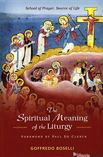 SPIRITUAL MEANING OF THE LITURGY - BOSELLI G.