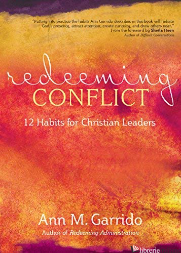 REDEEMING CONFLICT 12 HABITS FOR CHRISTIAN LEADERS - GARRIDO ANN M