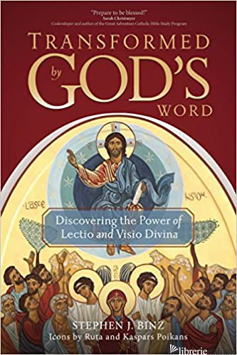 TRANSFORMED BY GOD'S WORD DISCOVERING THE POWER OF LECTIO AND VISIO DIVINA - BINZ STEPHEN J