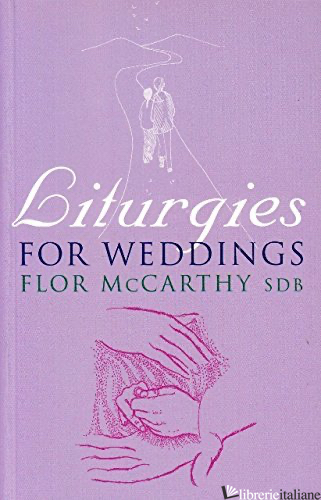 LITURGIES FOR WEDDINGS - MCCARTHY FLOR 