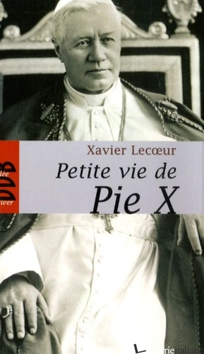 PETITE VIE DE PIE X - LECOEUR XAVIER