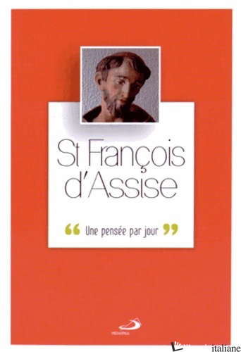 ST FRANCOIS D'ASSISE UNE PENSEE PAR JOUR - AA.VV.