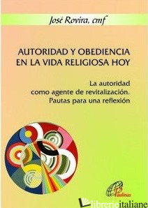 AUTORIDAD Y OBEDIENCIA EN LA VIDA RELIGIOSA HOY - ROVIRA JOSE