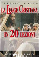 LEGGE CRISTIANA IN 20 LEZIONI (LA) - BOSCO TERESIO
