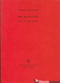 TRE RACCONTI - FLAUBERT GUSTAVE; MACCAGNANI R. (CUR.)
