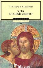VITA DI GESU' CRISTO - RICCIOTTI GIUSEPPE