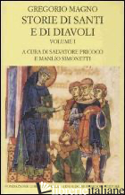 STORIE DI SANTI E DI DIAVOLI. DIALOGHI. VOL. 1: LIBRI I-II - GREGORIO MAGNO (SAN); SIMONETTI M. (CUR.); PRICOCO S. (CUR.)