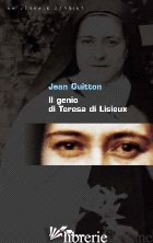 GENIO DI TERESA DI LISIEUX (IL) - GUITTON JEAN