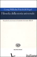 FILOSOFIA DELLA STORIA UNIVERSALE. SECONDO IL CORSO TENUTO NEL SEMESTRE INVERNAL - HEGEL FRIEDRICH; ILTING K. (CUR.); BREHMER K. (CUR.); SEELMANN H. N. (CUR.)