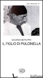 FIGLIO DI PULCINELLA (IL) - DE FILIPPO EDUARDO