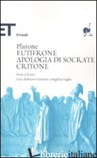 EUTIFRONE-APOLOGIA DI SOCRATE-CRITONE. TESTO GRECO A FRONTE - PLATONE; CENTRONE B. (CUR.); TAGLIA A. (CUR.)