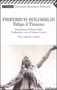 EDIPO IL TIRANNO. TESTO ORIGINALE A FRONTE - HOLDERLIN FRIEDRICH; CAVALLO T. (CUR.)
