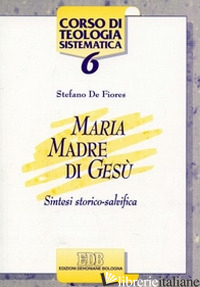 MARIA MADRE DI GESU'. SINTESI STORICO SALVIFICA - DE FIORES STEFANO