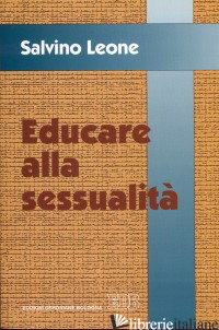 EDUCARE ALLA SESSUALITA' - LEONE SALVINO