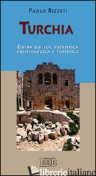 TURCHIA. GUIDA BIBLICA, PATRISTICA, ARCHEOLOGICA E TURISTICA - BIZZETI PAOLO