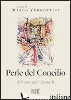 PERLE DEL CONCILIO. DAL TESORO DEL VATICANO II - VERGOTTINI M. (CUR.)