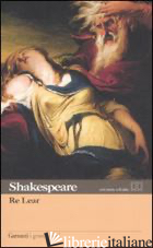 RE LEAR. TESTO INGLESE A FRONTE - SHAKESPEARE WILLIAM; LOMBARDO A. (CUR.)