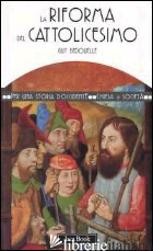 RIFORMA DEL CATTOLICESIMO (1480-1620) (LA) - BEDOUELLE GUY