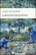 RISCHIO EDUCATIVO (IL) - GIUSSANI LUIGI