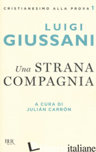 STRANA COMPAGNIA (UNA) - GIUSSANI LUIGI; CARRON J. (CUR.)