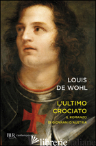 ULTIMO CROCIATO. IL RAGAZZO CHE VINSE A LEPANTO (L') - WOHL LOUIS