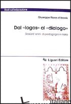 DAL «LOGOS» AL «DIALOGO». SESSANT'ANNI DI PEDAGOGIA IN ITALIA - FLORES D'ARCAIS GIUSEPPE