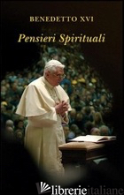 PENSIERI SPIRITUALI. APRILE 2005-MARZO 2006 - BENEDETTO XVI (JOSEPH RATZINGER); COCO L. (CUR.)