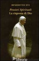 PENSIERI SPIRITUALI. LA RISPOSTA DI DIO - BENEDETTO XVI (JOSEPH RATZINGER); COCO L. (CUR.)