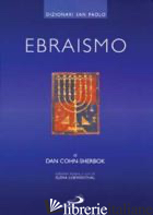EBRAISMO - COHN SHERBOK DAN; LOEWENTHAL E. (CUR.)