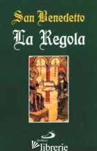 REGOLA (LA) - BENEDETTO (SAN); PICASSO G. (CUR.)