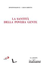 SANTITA' DELLA POVERA GENTE (LA) - BALDUCCI ERNESTO; CARRETTO CARLO