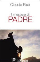 MESTIERE DI PADRE (IL) - RISE' CLAUDIO