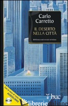 DESERTO NELLA CITTA'. CON CD AUDIO (IL) - CARRETTO CARLO