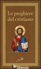 PREGHIERE DEL CRISTIANO. MASSIME ETERNE. MESSA, ROSARIO, VIA CRUCIS, SALMI, PREG - AA.VV.