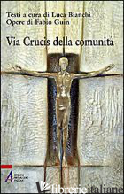 VIA CRUCIS DELLA COMUNITA' - BIANCHI L. (CUR.)