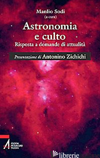 ASTRONOMIA E CULTO. RISPOSTE A DOMANDE DI ATTUALITA' - SODI M. (CUR.)