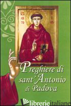 PREGHIERE DI SANT'ANTONIO DI PADOVA - TOLLARDO G. (CUR.)
