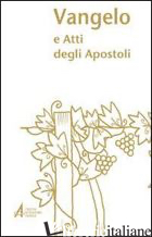 VANGELO E ATTI DEGLI APOSTOLI - POPPI A. (CUR.)