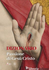 DIZIONARIO. PASSIONE DI GESU' CRISTO - TACCONE F. (CUR.)