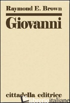 GIOVANNI: COMMENTO AL VANGELO SPIRITUALE - BROWN RAYMOND E.; SORSAJA A. (CUR.)