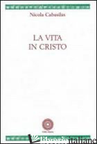 VITA IN CRISTO (LA) - CABASILAS NICOLA