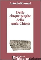 CINQUE PIAGHE DELLA SANTA CHIESA (LE) - ROSMINI ANTONIO; VALLE A. (CUR.)