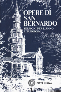 SERMONI SULL'ANNO LITURGICO. VOL. 2 - BERNARDO DI CHIARAVALLE (SAN)