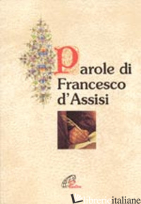 PAROLE DI FRANCESCO D'ASSISI - CAVALLO O. (CUR.)