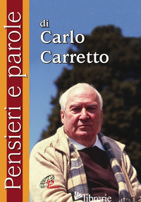 PENSIERI E PAROLE - CARRETTO CARLO; CAVALLO O. (CUR.)