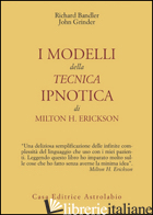 MODELLI DELLA TECNICA IPNOTICA DI MILTON H. ERICKSON (I) - BANDLER RICHARD; GRINDER JOHN