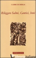 RILEGGERE SALMI, CANTICI, INNI - STEFANI P. (CUR.)